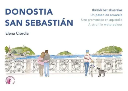 Donostia / San Sebastián. Ibilaldi Bat Akuarelaz / un Paseo en Acuarela / Une Pr