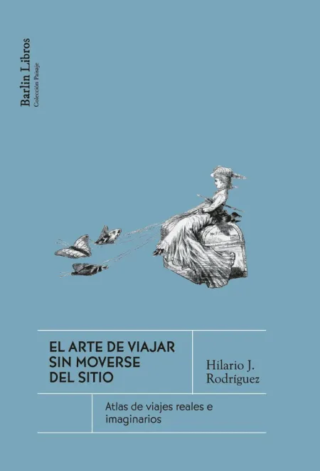 Arte de Viajar sin Moverse del Sitio, el