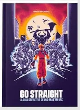 Go Straight. La Guia Definitiva de los Beat Em Ups