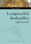 LA RIQUEZA DE LA DEUDA PÚBLICA (SIGLOS XII-XXI)