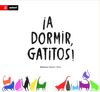 ¡A DORMIR, GATITOS!