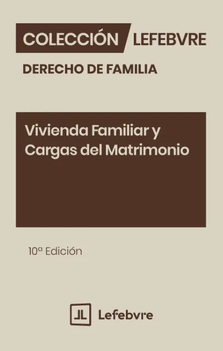 Vivienda Familiar y Cargas del Matrimonio 10ª Edc.