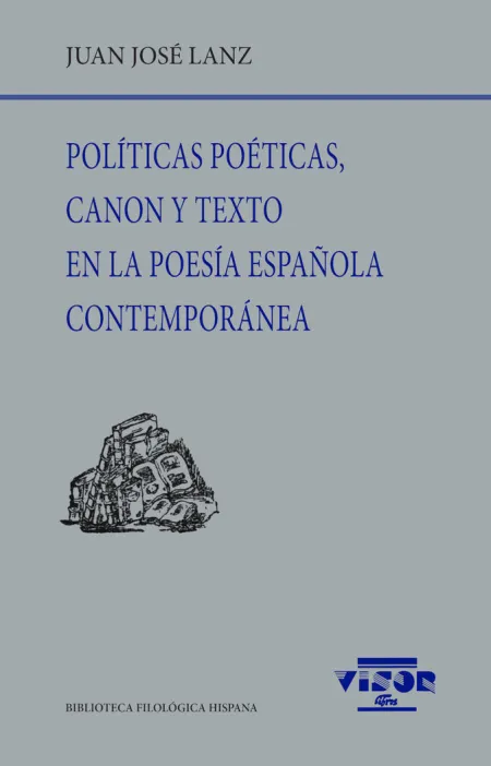 Políticas Poéticas, Canon y Texto en la Poesía Española Contemporánea