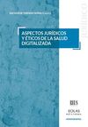 ASPECTOS JURIDICOS Y ÉTICOS DE LA SALUD DIGITALIZA