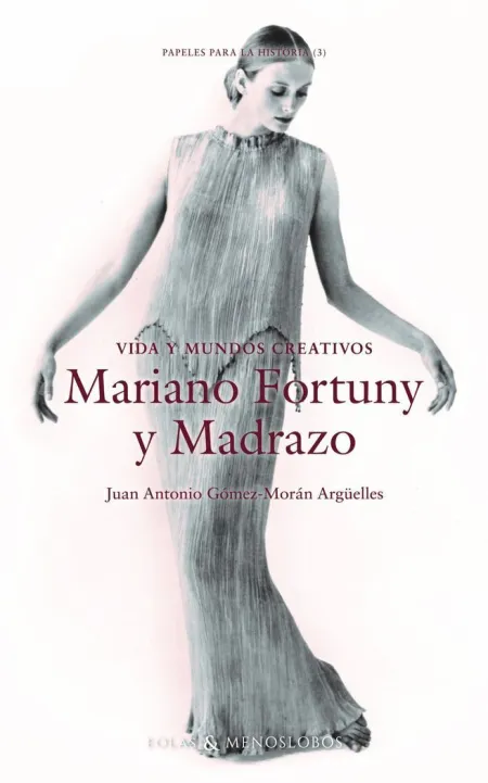 Vida y Mundos Creativos. Mariano Fortuny y Madrazo