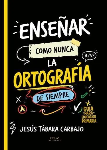 Enseñar Como Nunca la Ortografía de Siempre