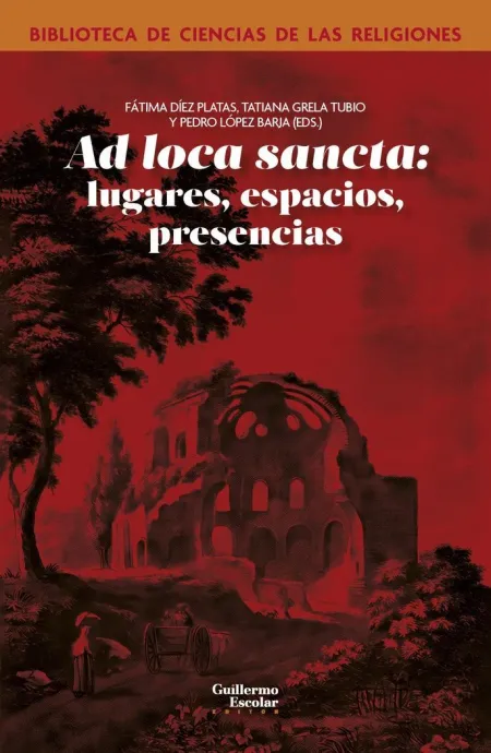 Ad Loca Sancta: Lugares, Espacios, Presencias