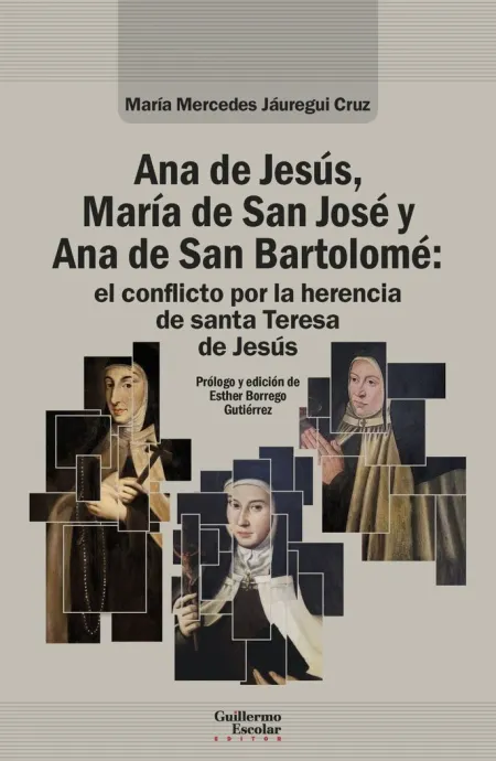 Ana de Jesús, María de San José y Ana de San Bartolomé: el Conflicto por la Here