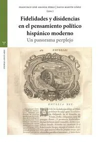 Fidelidades y Disidencias en el Pensamiento Político Hispánico Moderno