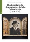 EL ARTE MODERNISTA Y LA ARQUITECTURA DE JULIO GALÁN CARVAJAL (18751939)