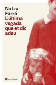 L'última Vegada que Et Dic Adeu