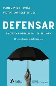 Defensar Ladvocat Penalista I el Seu Ofici 78 Consells Per