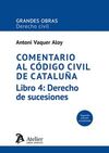 COMENTARIO AL CODIGO CIVIL DE CATALUÑA. LIBRO 4 DERECHO DE SUCESIONES