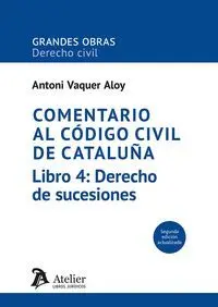 Comentario Al Codigo Civil de Cataluña. Libro 4 Derecho de Sucesiones