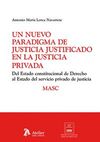 UN NUEVO PARADIGMA DE JUSTICIA JUSTIFICADO EN LA JUSTICIA PRIVADA