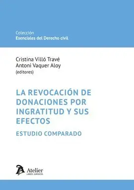 La Revocacion de Donaciones por Ingratitud y Sus Efectos: Estudio Comparado