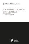 NORMA JURIDICA: NATURALEZA Y SISTEMA