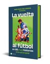 LA VUELTA AL FUTBOL EN 80 (+20) HISTORIAS. EDICIÓN ESPECIAL CON CANTOS TINTADOS
