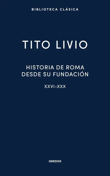 Historia de Roma Desde Su Fundación Xxvi-Xxx