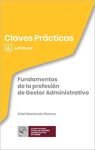 CLAVES PRÁCTICAS FUNDAMENTOS DE LA PROFESIÓN DE GESTOR ADMINISTRATIVO