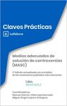 CLAVES PRÁCTICAS MEDIOS ADECUADOS DE SOLUCIÓN DE CONTROVERSIAS (MASC)