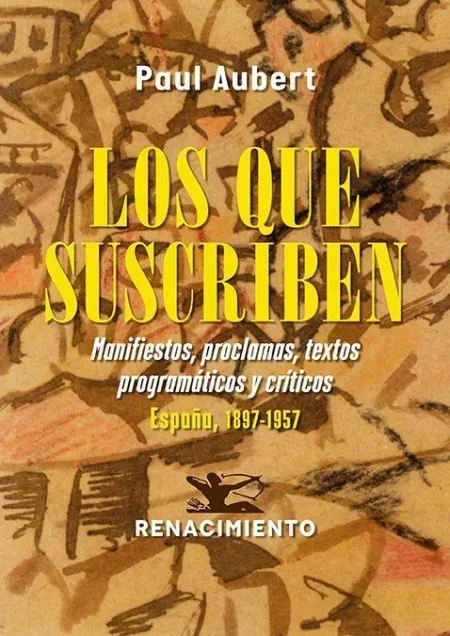 Los que Suscriben. Manifiestos, Proclamas, Textos Programáticos y Críticos