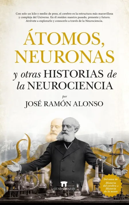 Átomos, Neuronas y Otras Historias de la Neurociencia