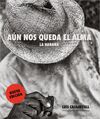 AUN NOS QUEDA EL ALMA. LA HABANA