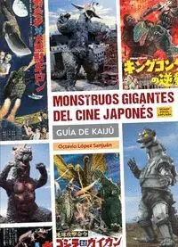 Monstruos Gigantes del Cine Japones. Guia de Kaijû