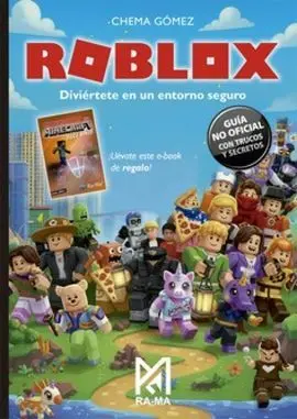 Roblox. Diviertete en un Entorno Seguro. Guia no Oficial con Trucos y Secretos