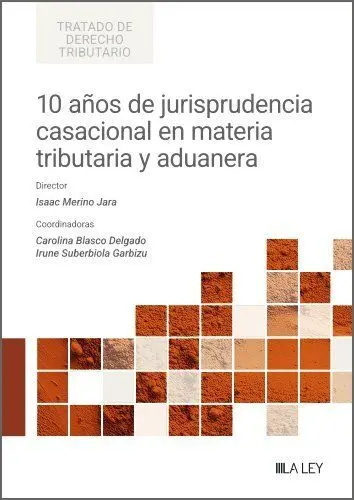10 Años de Jurisprudencia Casacional en Materia Tributaria y Aduanera