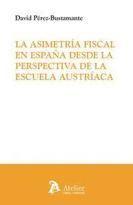 Asimetria Fiscal en España Desde la Perspectiva de la Escuela Austriaca