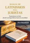 MANUAL DE LATINISMOS PARA JURISTAS. EXPRESIONES EN LATIN DESDE LA ANTIGUA ROMA H