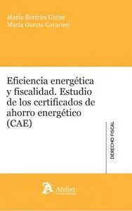 Eficiencia Energetica y Fiscalidad. Estudio de los Certificados de Ahorro Energe