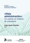 MALA ADMINISTRACION»: UN ANALISIS EN MATERIA DE URBANISMO