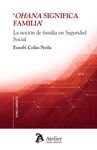 OHANA SIGNIFICA FAMILIA. LA NOCION DE FAMILIA EN SEGURIDAD SOCIAL