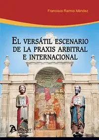 Versatil Escenario de la Praxis Arbitral e Internacional