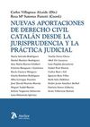 NUEVAS APORTACIONES DE DERECHO CIVIL CATALAN DESDE LA JURISPRUDENCIA Y LA PRACTI