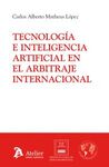 TECNOLOGIA E INTELIGENCIA ARTIFICIAL EN EL ARBITRAJE INTERNACIONAL
