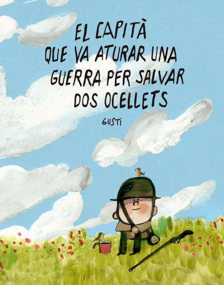 Capita que Va Aturar una Guerra Per Salvar Dos Ocellets, el (Cat)