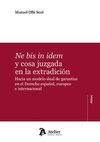 NE BIS IN IDEM Y COSA JUZGADA EN LA EXTRADICION HACIA UN M