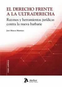 El Derecho Frente a la Ultraderecha. Razones y Herramientas Jurídicas Contra la