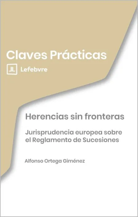 Claves Prácticas Herencias sin Fronteras. Jurisprudencia Europea Sobre el Reglam