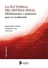 La Plutofilia del Sistema Penal. Manifestaciones y Propuestas para Su Erradicaci