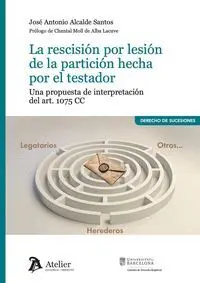 La Rescisión por Lesión de la Partición Hecha por el Testador. Una Propuesta de