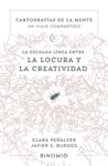 LA DELGADA LINEA ENTRE LA LOCURA Y LA CREATIVIDAD