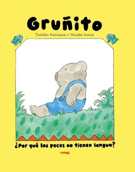 Oso Gruñito. ¿Por qué los Peces no Tienen Lengua?