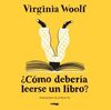 ¿COMO DEBERIA LEERSE UN LIBRO?