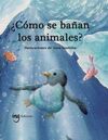 ¿CÓMO SE BAÑAN LOS ANIMALES?