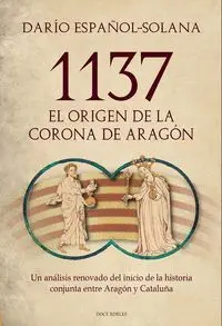 1137. El Origen de la Corona de Aragón